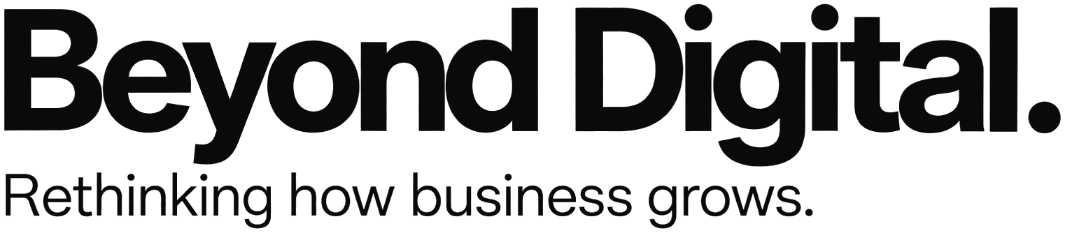 Beyond Digital. Rethinking how business grows.